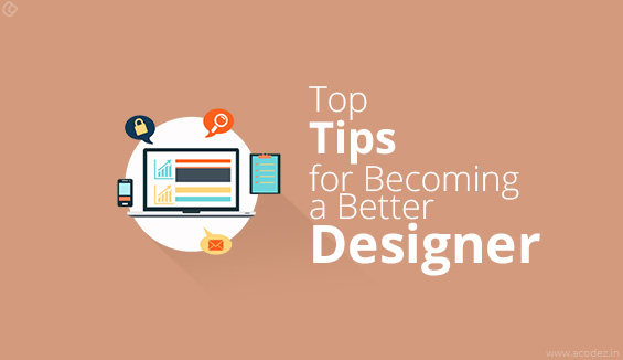 Top Tips for Becoming a Better Designer