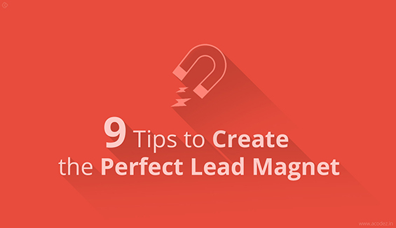 9 Tips to Create The Perfect Lead Magnet