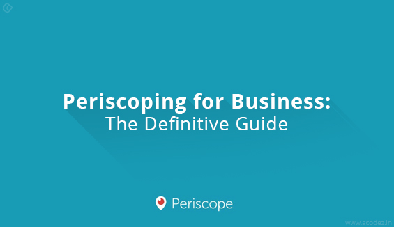 Periscoping for Business The Definitive Guide