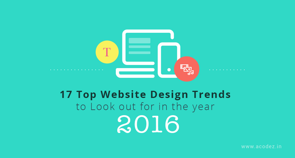 17 Top Website Design Trends to Look out for in the year 2016