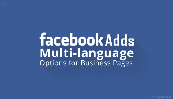 Facebook now offers multi-language options helping businesses target a global audience
