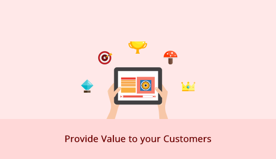 Provide Value to your Customers