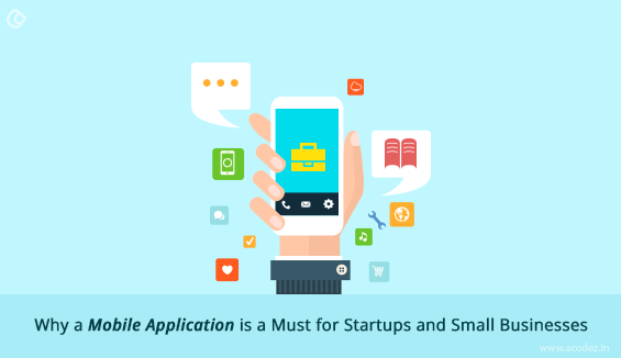 Why a Mobile App is a Must for Startups and Small Businesses