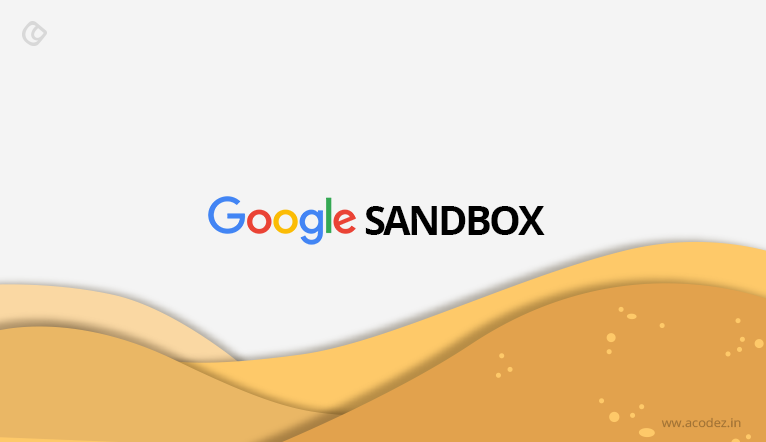 سند باکس ( sand box ) گوگل و ماه عسل گوگل چیست ؟