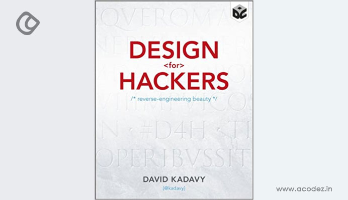  Design for hackers: Reverse Engineering Beauty by David Kadavy 